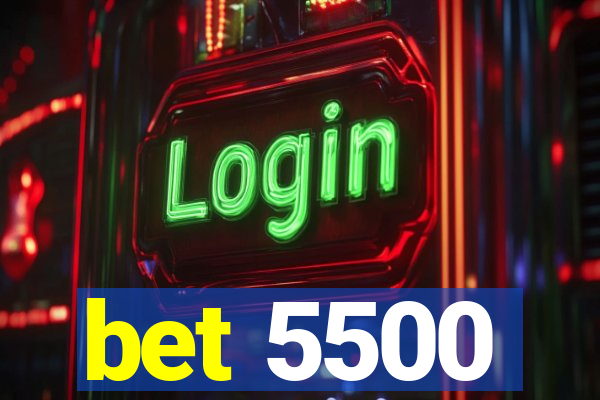 bet 5500